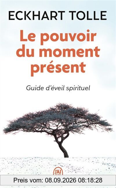 Le pouvoir du moment présent : guide d'éveil spirituel