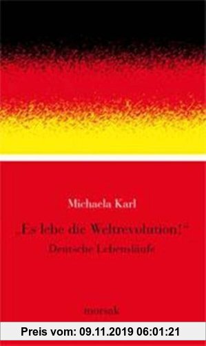 Gebr. - Es lebe die Weltrevolution: Deutsche Lebensläufe