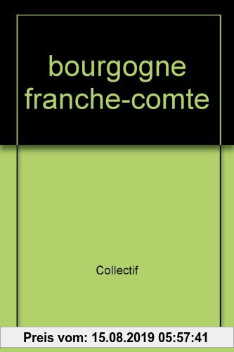Gebr. - Bourgogne, Franche-Comté : 29 itinéraires, 300 sites (Les Plus Belles)