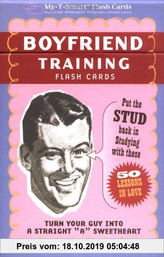 Gebr. - Boyfriend Training Flash Cards: Put the 'Stud' Back in Studying with These 50 Lessons in Love (My-T-Smart(TM) Flash Cards)
