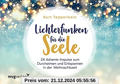 Lichterfunken für die Seele: 24 Advents-Impulse zum Durchatmen und Entspannen in der Weihnachtszeit