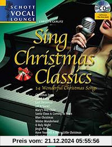 Sing Christmas Classics: 14 Wundervolle Weihnachtslieder. Gesang und Klavier. Ausgabe mit mp3-CD. (Schott Vocal Lounge)