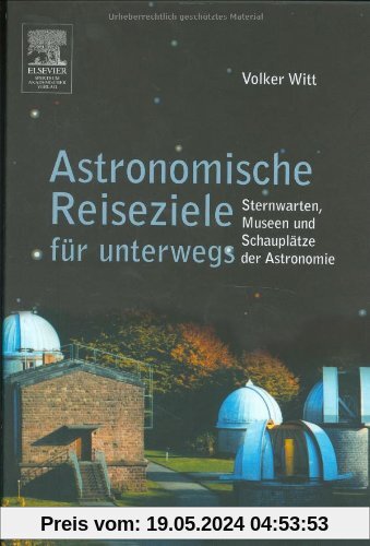 Astronomische Reiseziele für unterwegs: Sternwarten, Museen und Schauplätze der Astronomie