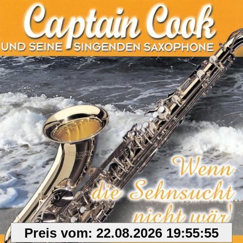 Captain Cook und Seine Singenden Saxophone Wenn Die Sehnsucht Nicht Wär'