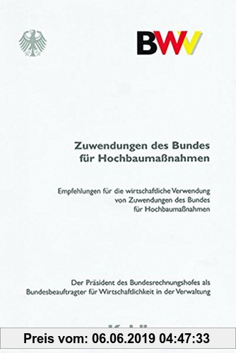 Gebr. - Zuwendungen des Bundes für Hochbaumassnahmen (Schriftenreihe des Bundesbeauftragten für Wirtschaftlichkeit in der Verwaltung)