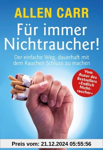 Für immer Nichtraucher! Der einfache Weg, dauerhaft mit dem Rauchen Schluss zu machen