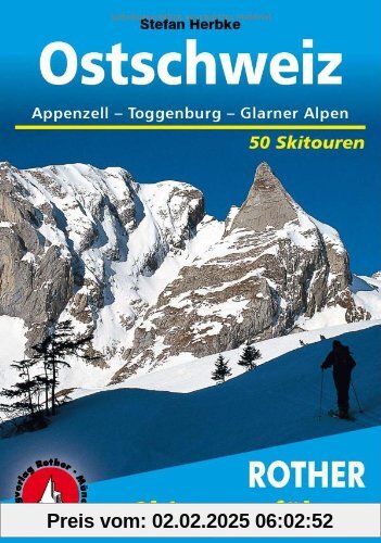 Rother Skitourenführer Ostschweiz. Appenzell - Toggenburg - Glarner Alpen. 50 Skitouren