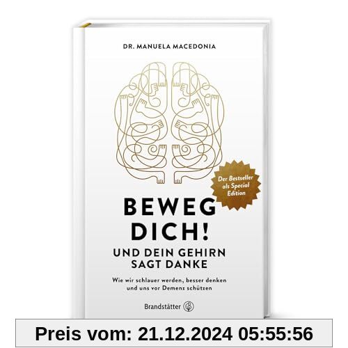 Beweg dich! Und dein Gehirn sagt Danke: Wie wir schlauer werden, besser denken und uns vor Demenz schützen