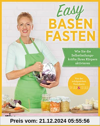 Easy Basenfasten: Wie Sie die Selbstheilungskräfte Ihres Körpers aktivieren. Einfache Rezepte zum Abnehmen und schlank b