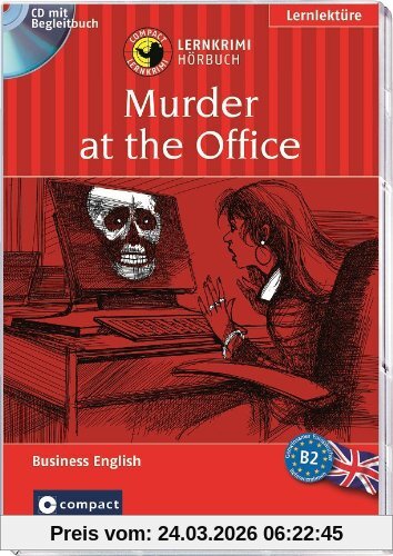 Murder at the Office / Mord im Office. Compact Lernkrimi Hörbuch. Business English - Niveau B2 (Fortgeschrittene): Lernziel Business English. Hörbuch mit Übungen und Glossar
