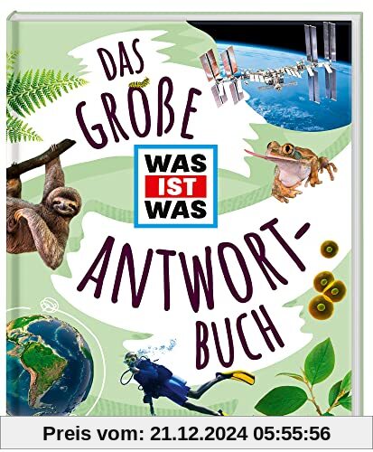 Das große WAS IST WAS Antwortbuch / Ein Sachbuch mit vielen Antworten auf faszinierende Fragen unter anderem über Weltra