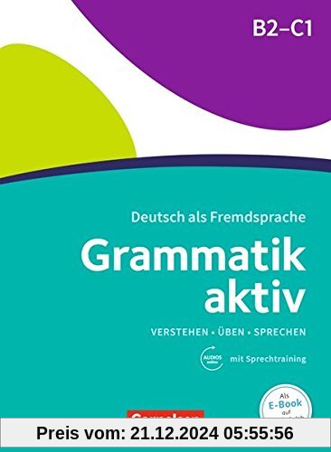 Grammatik aktiv: B2/C1 - Üben, Hören, Sprechen: Übungsgrammatik mit Audio-Download