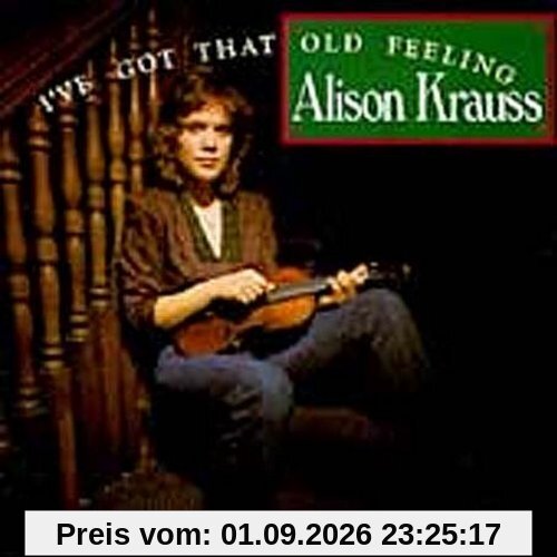 Alison Krauss I'Ve Got That Old Feeling