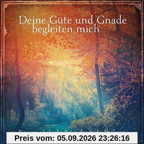 Deine Güte und Gnade begleiten mich