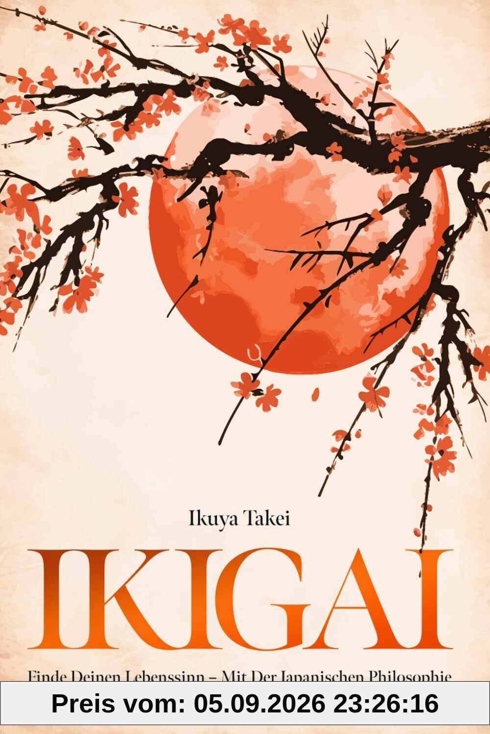 IKIGAI: Finde Deinen Lebenssinn - Mit der Japanischen Philosophie zu Klarheit, Erfüllung und Innerer Stärke