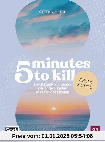 5 minutes to kill - Relax & Chill: Der Rätselblock gegen die langweiligsten Minuten des Lebens | Worträtsel, Zahlenrätse