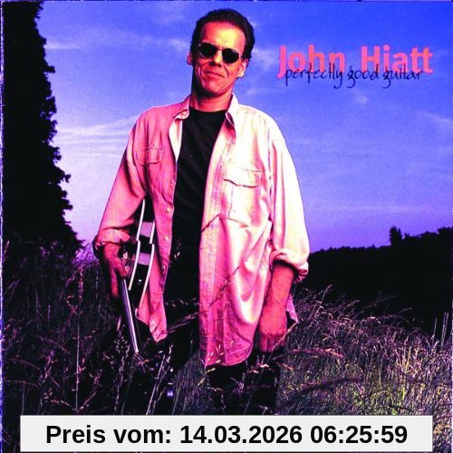 John Hiatt Perfectly Good Guitar