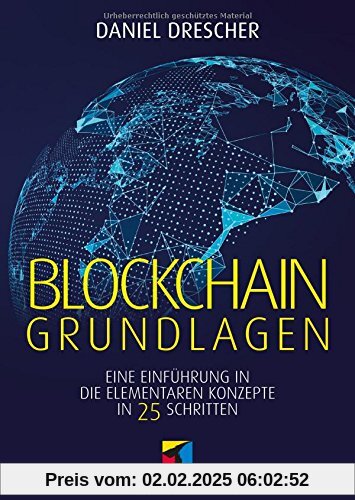 Blockchain Grundlagen: Eine Einführung in die elementaren Konzepte in 25 Schritten (mitp Business)