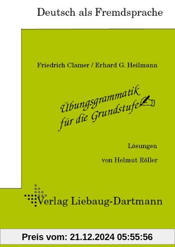 Übungsgrammatik für die Grundstufe. Lösungsheft: Deutsch als Fremdsprache