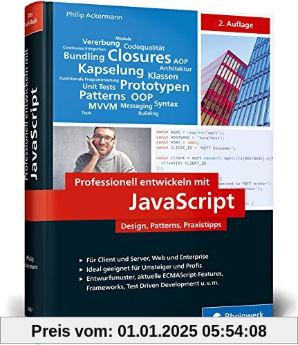 Professionell entwickeln mit JavaScript: Design, Patterns und Praxistipps für Enterprise-fähigen Code