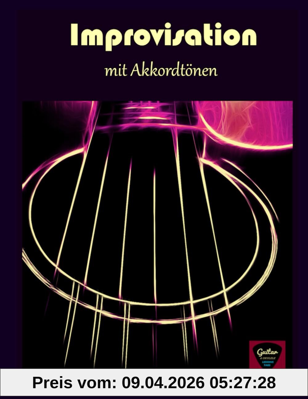Improvisieren auf der Gitarre lernen: mit Dreiklängen zum Erfolg (Improvisieren auf der Gitarre lernen - mit Akkordtönen zum Erfolg)