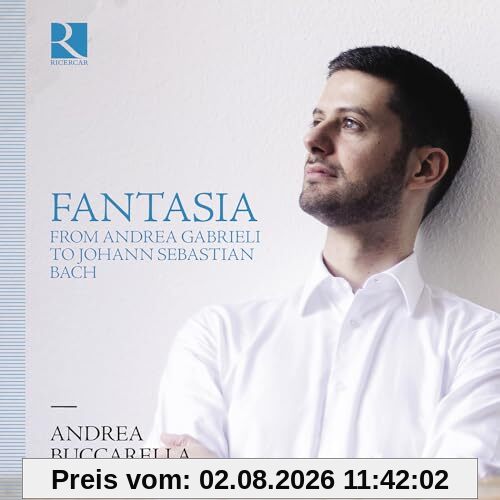 Andrea Buccarella Fantasia From Andrea Gabrieli To Johann Sebastian Bach