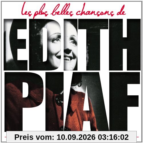 Les Plus Belles Chansons d'Edith PIAF : La Vie en rose, Mon Légionnaire, l'Hymne à l'amour, Rien de