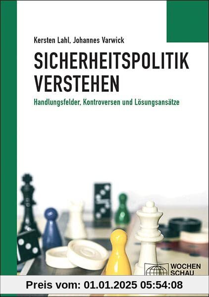 Sicherheitspolitik verstehen: Handlungsfelder, Kontroversen und Lösungsansätze (Politisches Sachbuch)