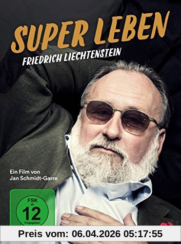 Jan Schmidt-Garre Friedrich Liechtenstein - Super Leben
