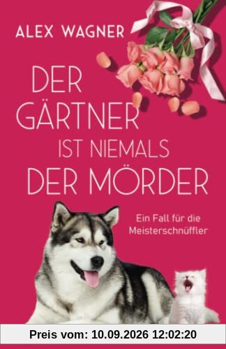 Der Gärtner ist niemals der Mörder (Ein Fall für die Meisterschnüffler, Band 2)