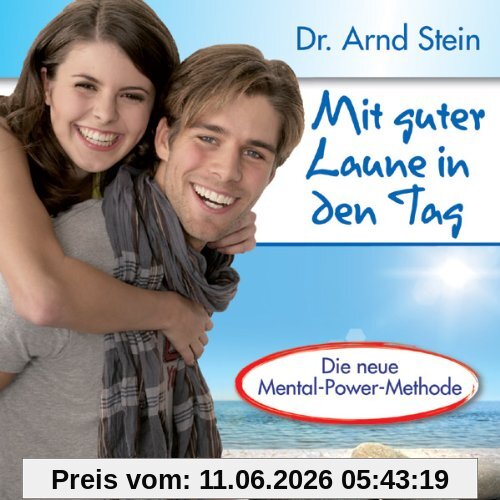 Mit guter Laune in den Tag - Optimismus und Lebensfreude durch positive Leitsätze