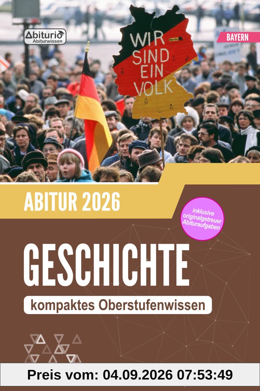 Abiturwissen Geschichte (Bayern): kompaktes Oberstufenwissen inklusive originalgetreuer Abituraufgaben zur Prüfungsvorbereitung