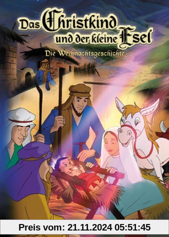 Das Christkind und der kleine Esel - Die Weihnachtsgeschichte