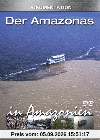 7000 Kilometer Mythos - Der Amazonas: In Amazonien