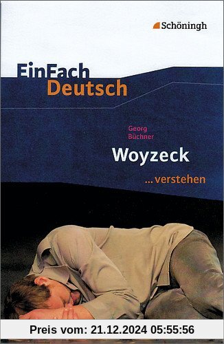 EinFach Deutsch ...verstehen. Interpretationshilfen: EinFach Deutsch ...verstehen: Georg Büchner: Woyzeck