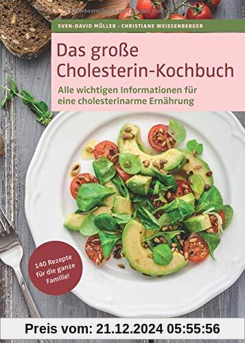 Das große Cholesterin-Kochbuch: 140 neue Rezepte für die ganze Familie. Pro Portion angegeben: Kilokalorien, Eiweiß, Fet