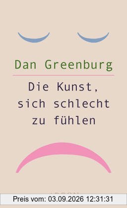 Die Kunst, sich schlecht zu fühlen
