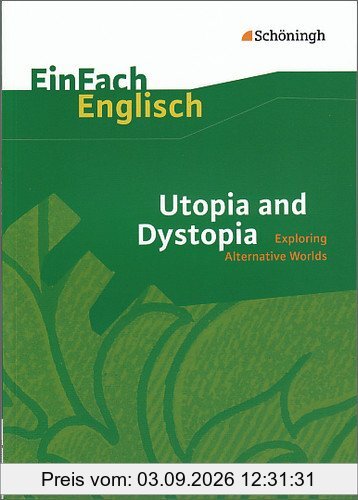 EinFach Englisch Textausgaben - Textausgaben für die Schulpraxis: EinFach Englisch Textausgaben: Utopia and Dystopia: Exploring Alternative Worlds