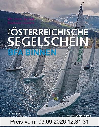 Der Österreichische Segelschein BFA BINNEN: Mit den offiziellen Prüfungsfragen des Österreichischen Segel-Verbandes