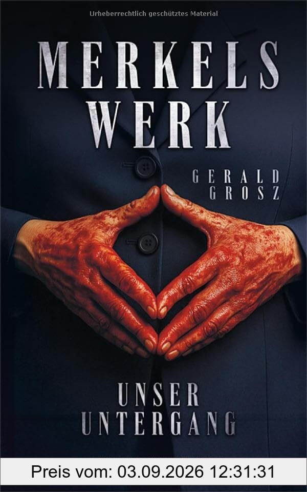 Merkels Werk - Unser Untergang