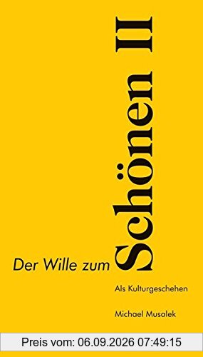 Der Wille zum Schönen II: Als Kulturgeschehen auf dem Weg zur Kosmopoesie