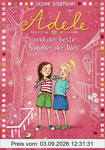 Adele und der beste Sommer der Welt: Kinderbuch zum Vorlesen und Selberlesen - Für Mädchen und Jungen ab 8 Jahre