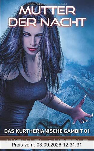 Mutter Der Nacht (Das Kurtherianische Gambit, Band 1)