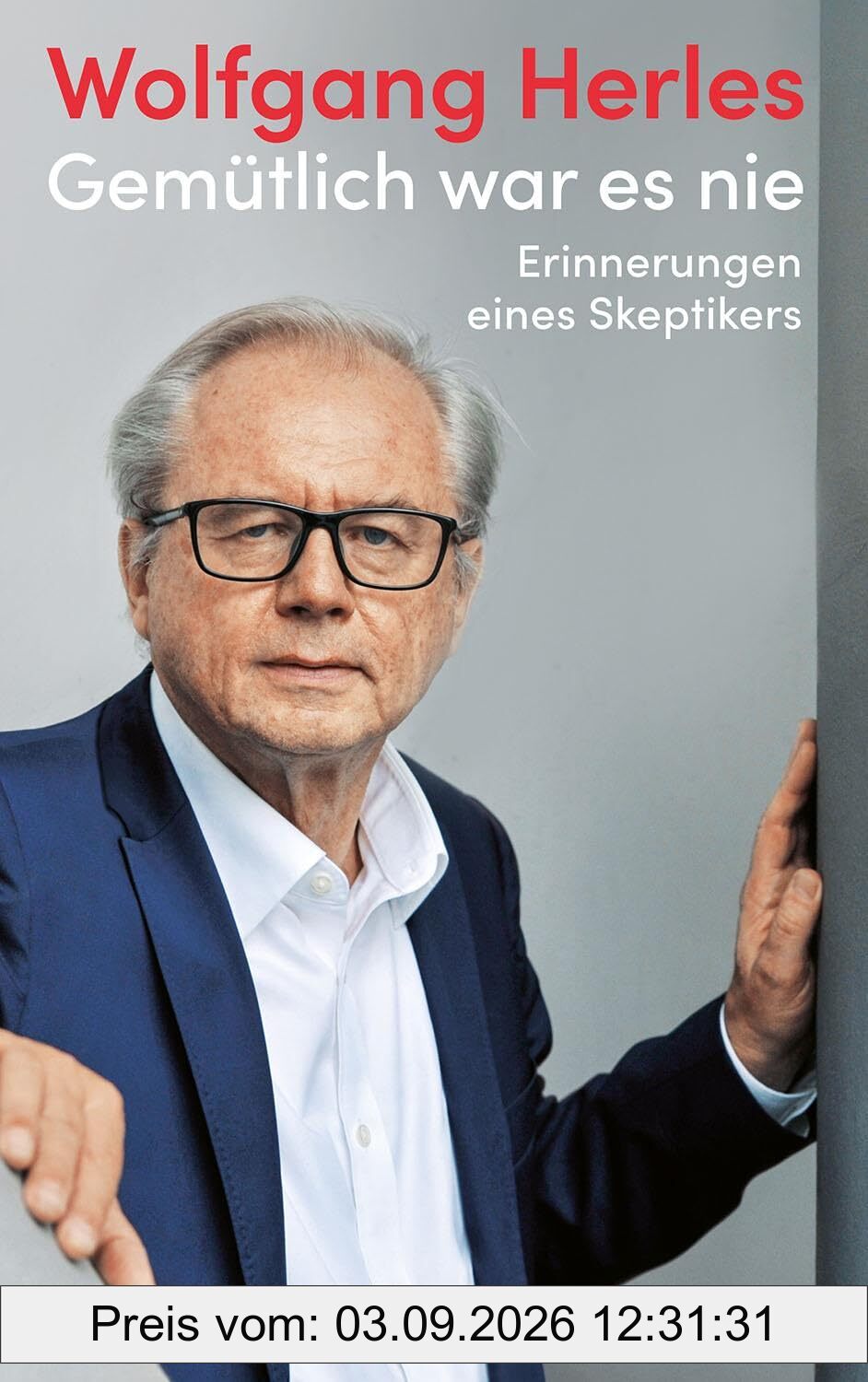 Gemütlich war es nie: Erinnerungen eines Skeptikers