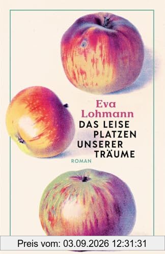 Das leise Platzen unserer Träume: Roman | Roman | Ein authentischer Roman über Liebe, Mutterschaft und das Neuerfinden von Lebensträumen »Wie ein Gespräch mit der besten Freundin.« Süddeutsche Zeitung
