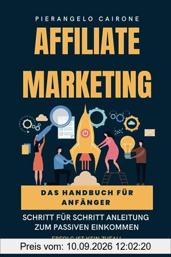 Affiliate-Marketing Handbuch für Anfänger - Schritt-für-Schritt Anleitung zum passiven Einkommen