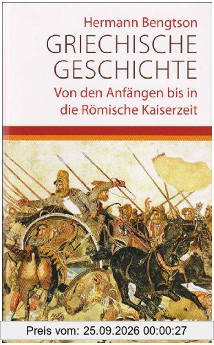 Griechische Geschichte: Von den Anfängen bis in die römische Kaiserzeit