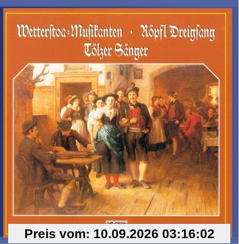 Wetterstoa Musikanten - Röpfl Dreigsang - Tölzer Sänger