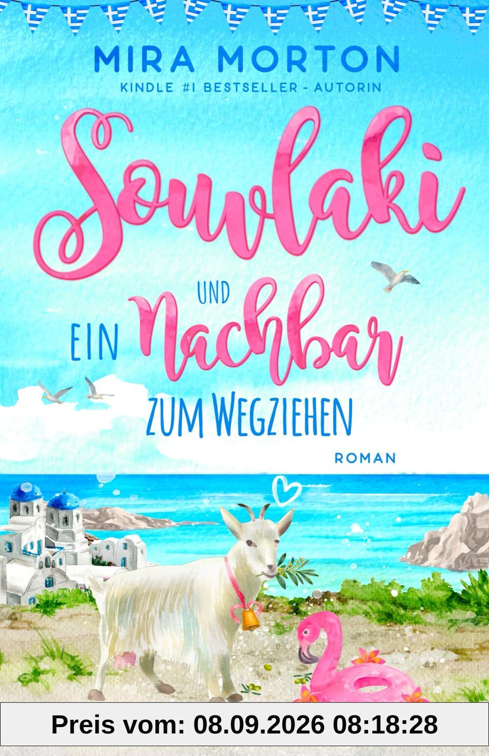 Souvlaki und ein Nachbar zum Wegziehen (Griechenland-Inselromane - abgeschlossene Einzelromane fürs Herz)