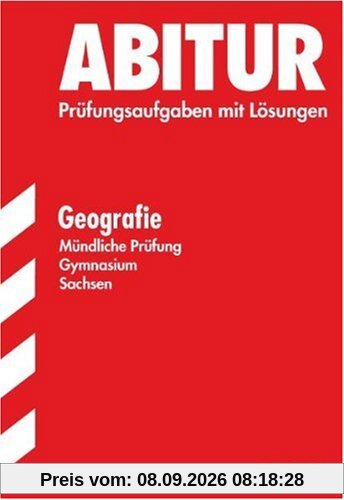 Abitur-Prüfungsaufgaben Gymnasium Sachsen. Mit Lösungen: Abitur Geografie Mündliche Prüfung Gymnasium Sachsen. Grundkurs. Prüfungsaufgaben mit Lösungen. (Lernmaterialien)
